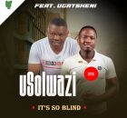 Usolwazi ft Ugatsheni It's So Blind Mp3 Download