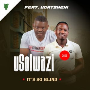 Usolwazi ft Ugatsheni It's So Blind Mp3 Download